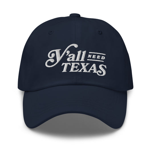 Y’all Need Texas Dad Hat