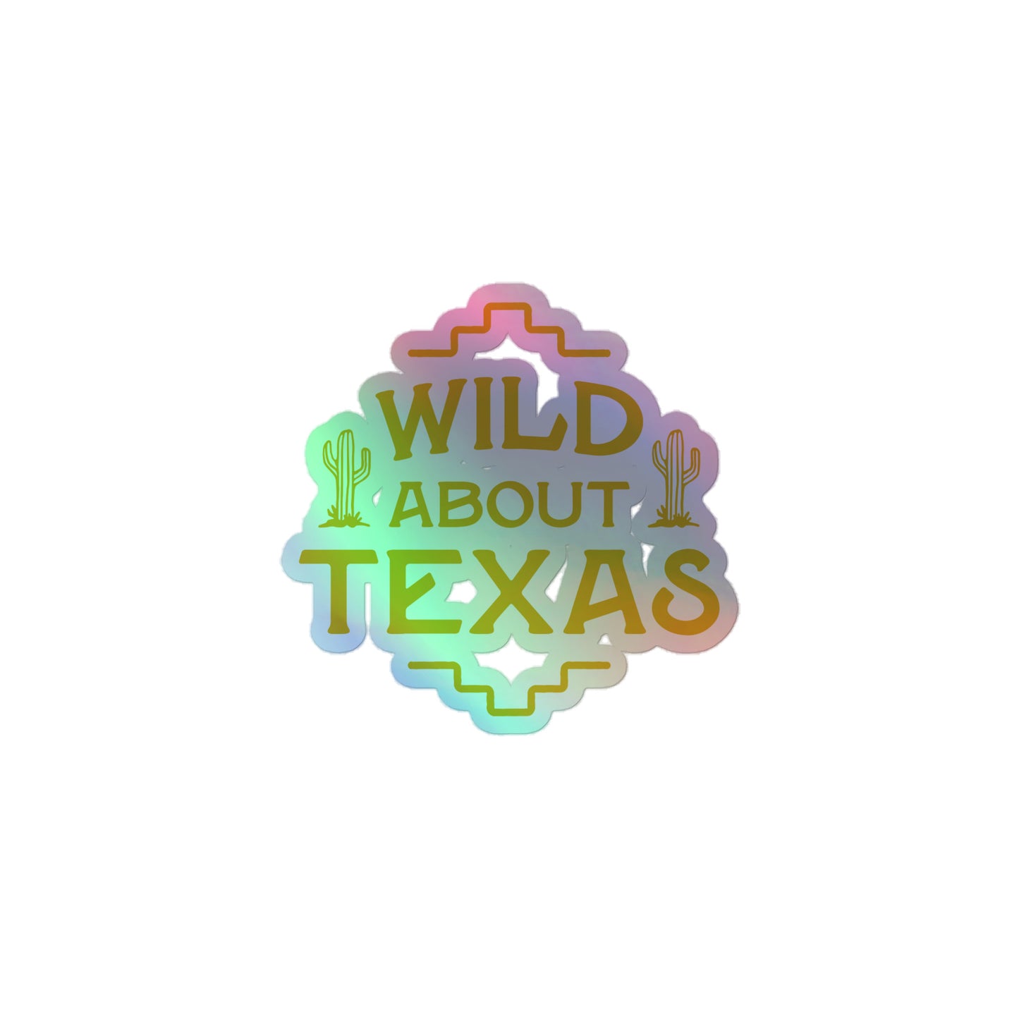 Wild About Texas Holographic Sticker