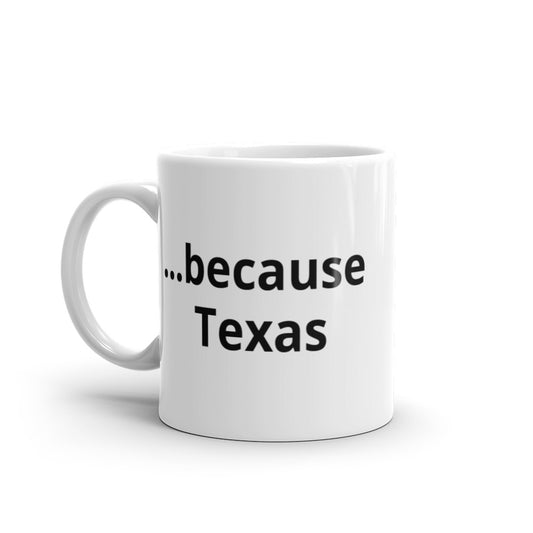 Because Texas White glossy mug